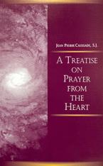 A Treatise on Prayer from the Heart: A Christian Mystical Tradition Recovered for All